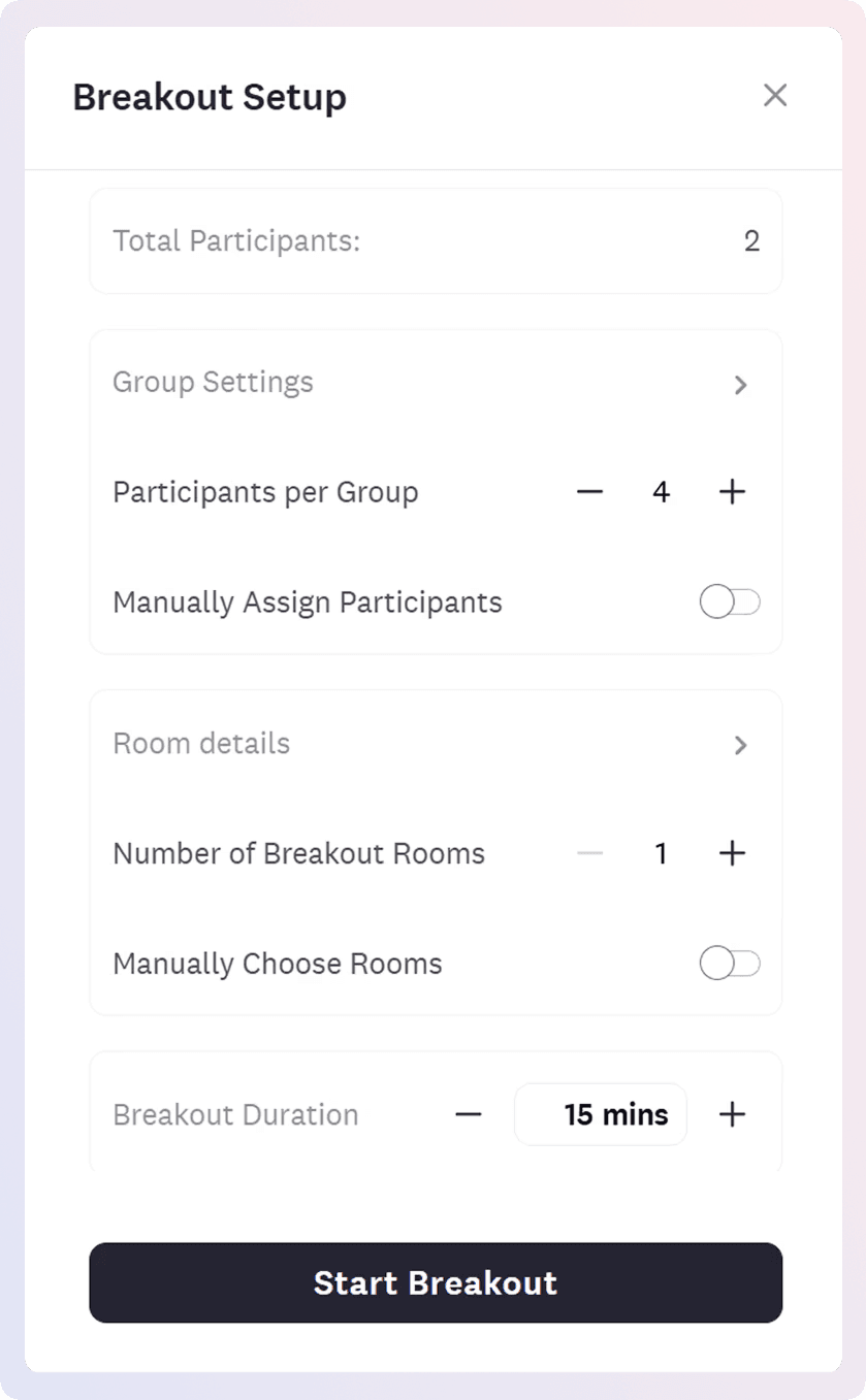Breakout modal to easily breakout people into separate groups. Select number of participants per group and how many rooms required.