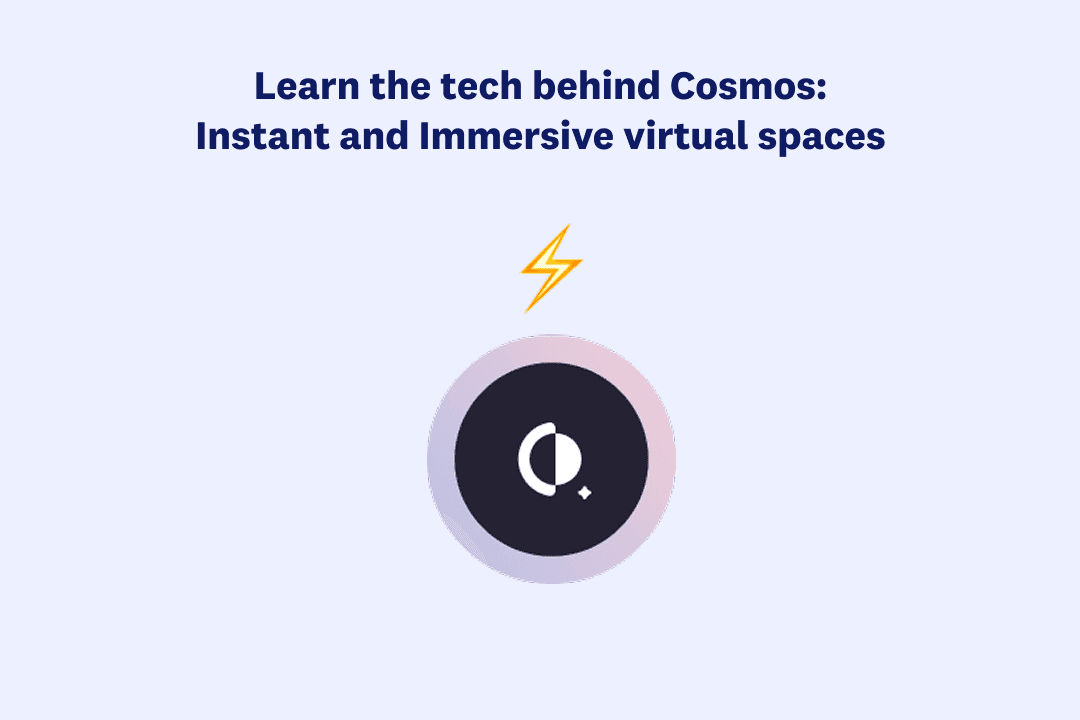 How Cosmos Delivers High-Performance Virtual Spaces