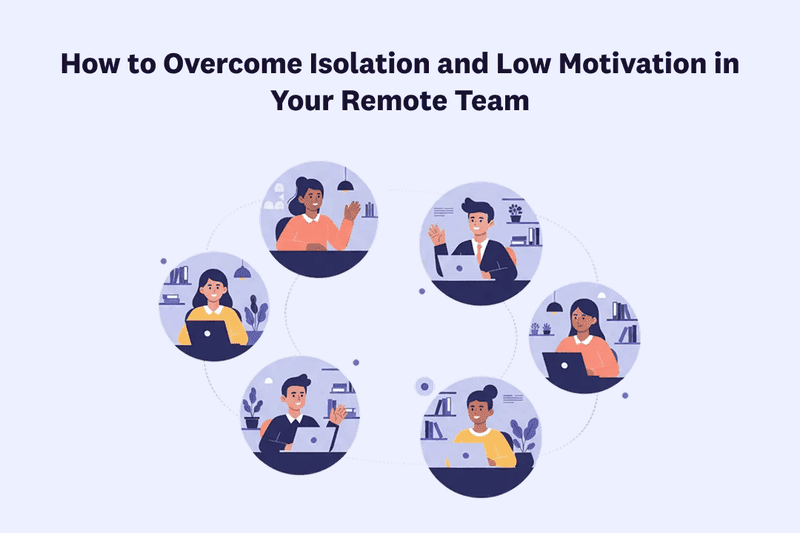 How  to overcome Isolation and Low Motivation in your Remote team