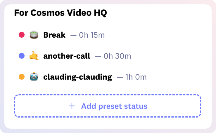Shared preset statuses for a Cosmos Video space: Break for 15 minutes, another-call for 30 minutes and clauding-clauding for 1 hour, plus an Add preset status button