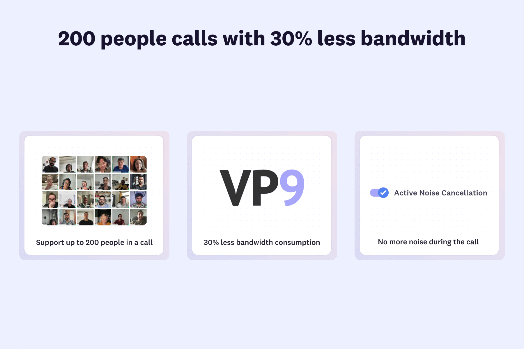 Cosmos Video 200-person calls with 30% less bandwidth using VP9 codec and active noise cancellation