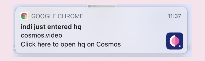 Cosmos Video Chrome browser notification alerting a user when a teammate enters the Cosmos HQ