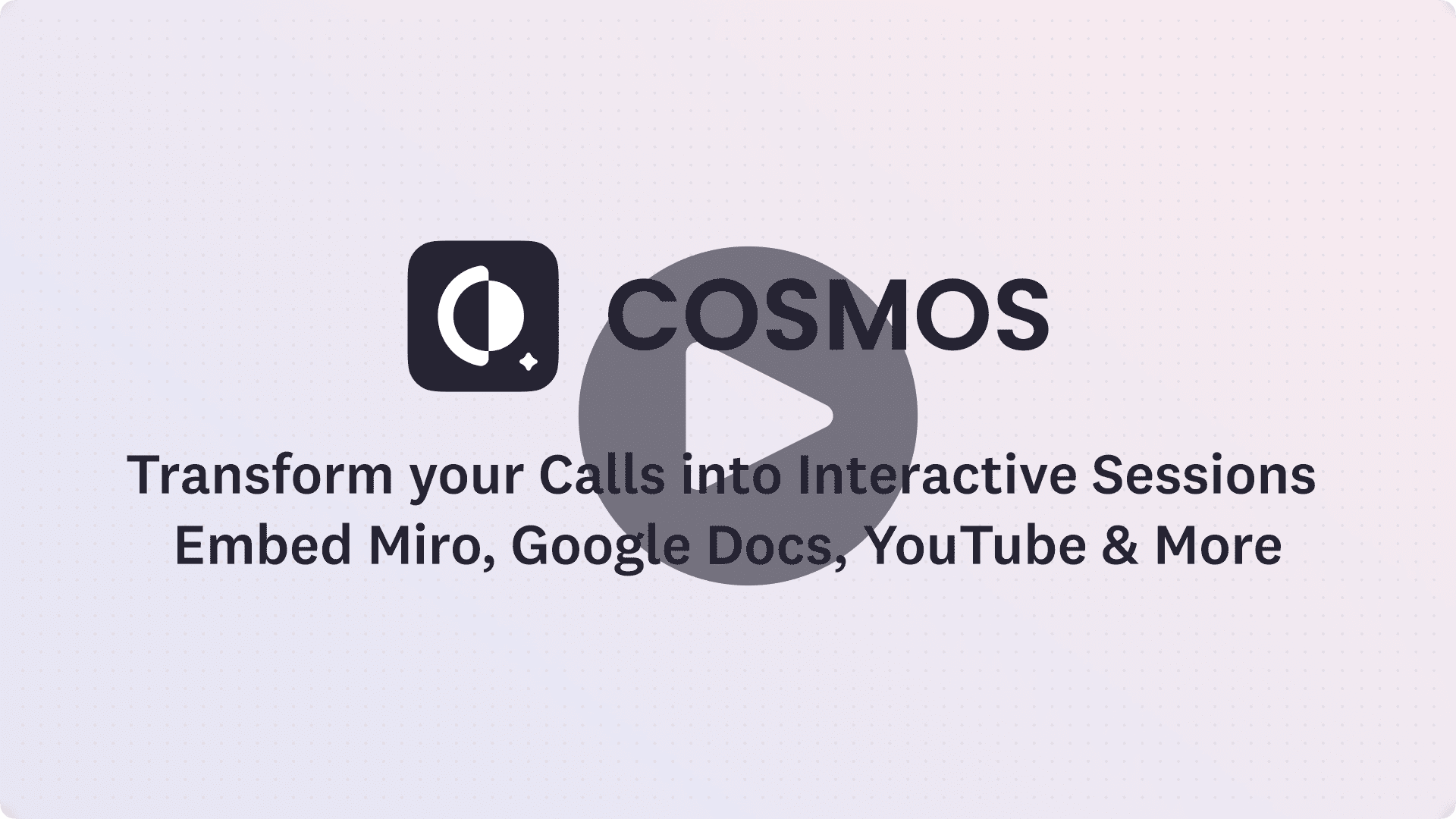 Cosmos Video banner showing interactive call sessions with embedded Miro, Google Docs and YouTube apps